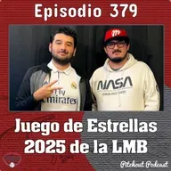 "Episodio 379: Juego de Estrellas 2025 en la LMB" 