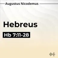 2. A Superioridade do Sacerdócio de Jesus Cristo - (Hb 7:11-28)