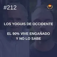 #212 - El 90% vive engañado y no lo sabe, con Ramiro Calle (Los Yoguis de Occidente)