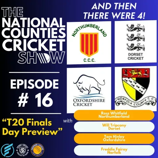The National Counties Cricket Show - T20 Finals Day Preview with players from each of the contenders!
