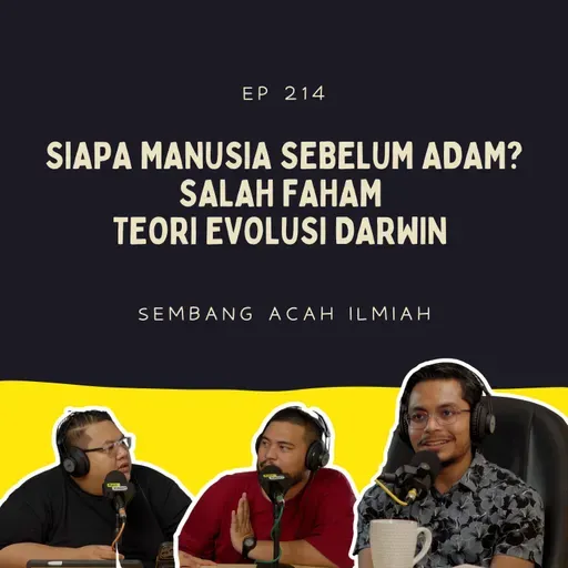 EP 214: Siapa Manusia Sebelum Adam? Salah Faham Teori Evolusi Darwin #apaciter?