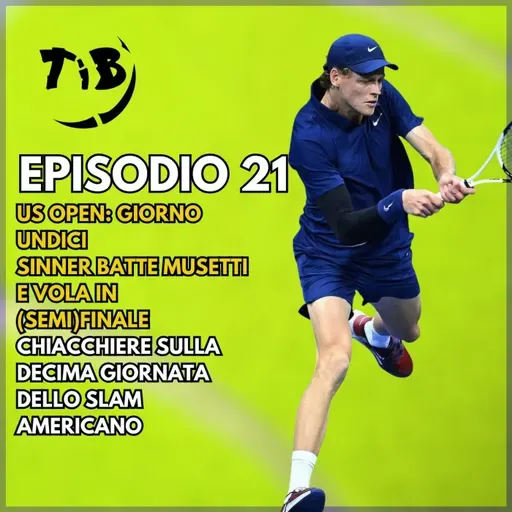 Episodio 21 - US Open giorno undici: Sinner batte Musetti e vola in (semi)finale
