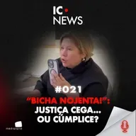 HOMOFOBIA EM DOBRO: A JORNALISTA QUE VIROU SÍMBOLO DE IMPUNIDADE - IC NEWS #021