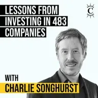 Charlie Songhurst – Lessons from Investing in 483 Companies - [Invest Like the Best, CLASSICS]