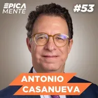 ExDirector del IPADE: Los Secretos de los Empresarios Más Exitosos con Antonio Casanueva