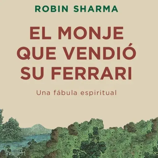 El monje que vendió su Ferrari - Robin Sharma