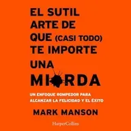 El Sutil arte de que te importe un caraj* - Mark Manson