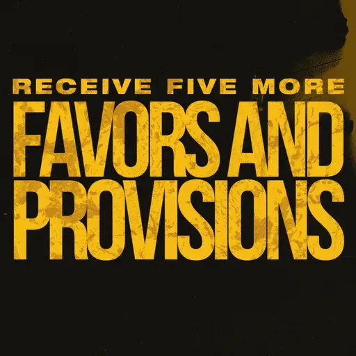 Receive Five More Favors and Provisions