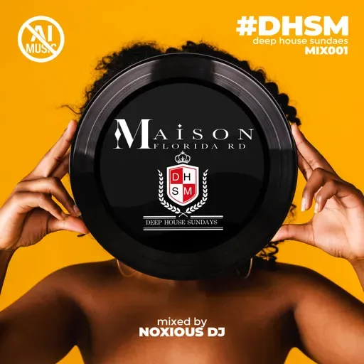 Episode 152: Maison Florida Rd. #DHSM #001 (Mixed By Noxious Dj)