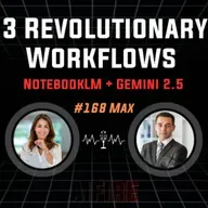 #168 Max: 3 Revolutionary NotebookLM + Gemini 2.5 Workflows to Supercharge Your Cognitive Abilities