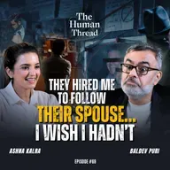 The Dark Side of Relationships - A Private Detective Reveals What Really Happens. | Baldev Puri | The Human Thread 2026 | Episode 69