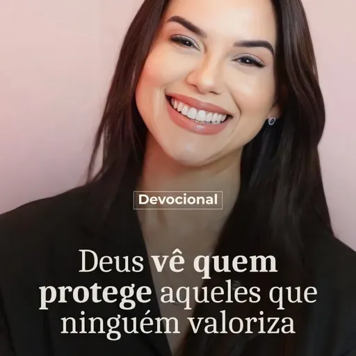 DEUS VÊ QUEM PROTEGE AQUELES QUE NINGUEN VALORIZA