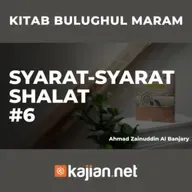 Syarat-Syarat Shalat #6 - Ustadz Ahmad Zainuddin Al-Banjary