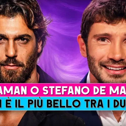 Can Yaman E Stefano De Martino: Chi E' Più Bello Tra I Due!