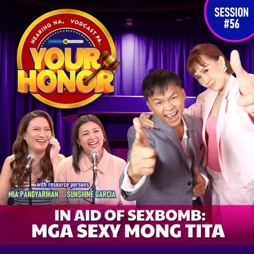 EP 56: In Aid of Sexbomb: Mga Sexy Mong Tita