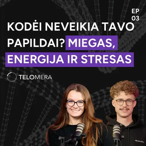 Kodėl neveikia tavo papildai? Miegas, energija ir stresas | Telomera Podcast 03