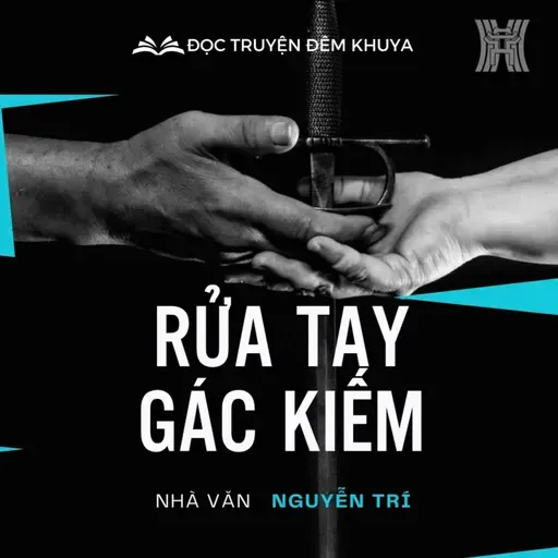 Tiểu thuyết 'Rửa tay gác kiếm' (phần 9) - Nguyễn Trí