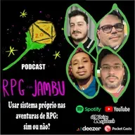 Podcast RPG com Jambu #34 | Usar sistema próprio nas aventuras de RPG: sim ou não?