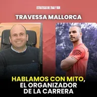 #217 TRAVESSA MALLORCA: Hablamos con Mito, el organizador de la carrera