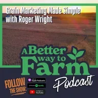 331: Grain Marketing Made Simple with Roger Wright