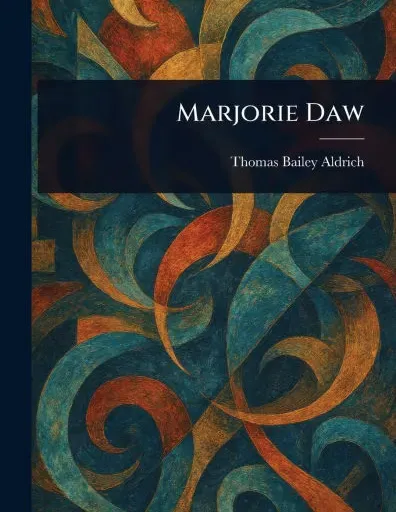 MARJORIE DAW (PT 2 OF 2) T.B. ALDRICH