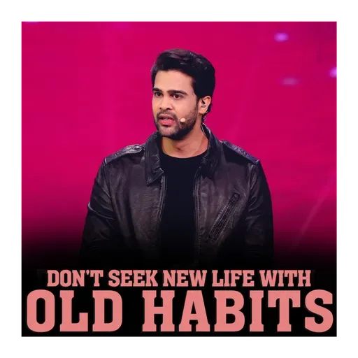 Don't seek new life with old habits