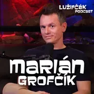 Lužifčák S2E24 Marián Grofčík - Na hraniciach je dôležité mať viac času ako colník