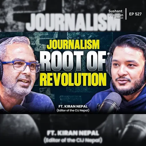 Ep: 527 | Inside Investigative Journalism: Media, Politics & Democracy in Nepal | Kiran Nepal