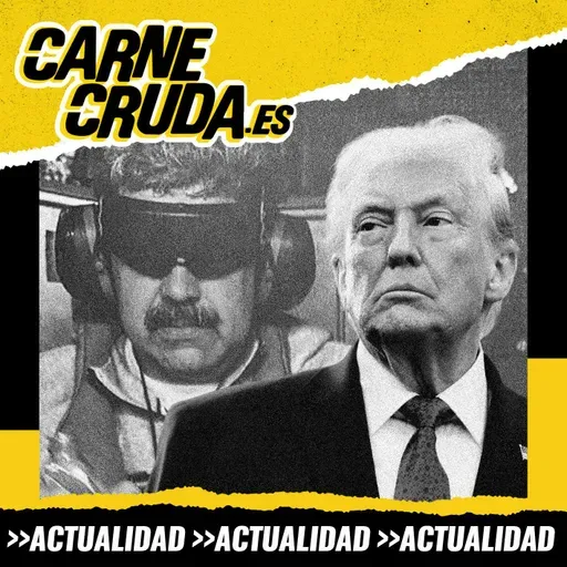 Trump inicia en Venezuela su nuevo orden mundial (CARNE CRUDA #1598)