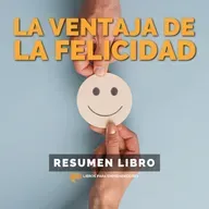 📖 La Ventaja de la Felicidad - Un Resumen de Libros para Emprendedores
