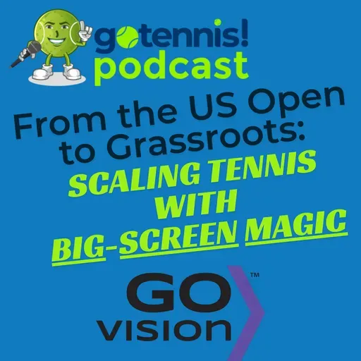 From Grassroots to the US Open: GoVision is Scaling Tennis with BIG-SCREEN Magic