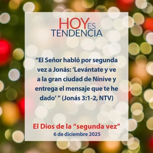El Dios de la “segunda vez” ~ Devocional de Jóvenes ~ 6 de diciembre 2025