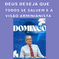 Deus deseja que todos se salvem e a visão Arminianista - Rev. Roberto Barnabé