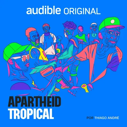 Apartheid Tropical | 7. Caminhos Tortos