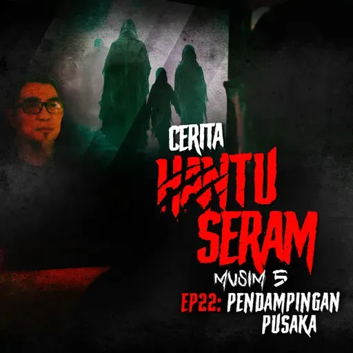 Pendampingan Pusaka | Cerita Hantu Seram S5EP22