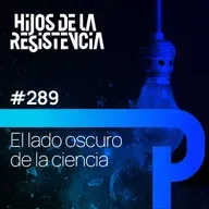 #289 El lado oscuro de la ciencia: Experimentos humanos y verdades incómodas.
