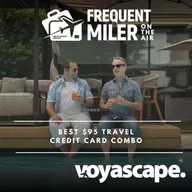 Best $95 travel credit card combo | Frequent Miler on the Air Ep358 | 5-15-26