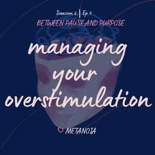 Ep 7: managing your overstimulation
