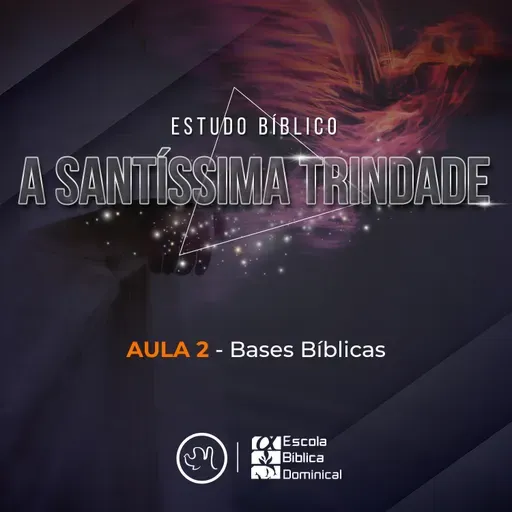 A Santíssima Trindade - Pr. Paulo Paes - Estudo Bíblico - Aula 02