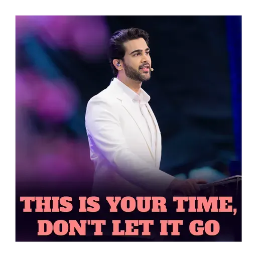 This is your time, Don't Let it Go