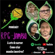 Podcast RPG com Jambu #35 | A arte de narrar: Como criar mundos imersivos?