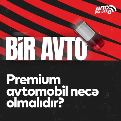 Premium avtomobil necə olmalıdır? I Bir Avto