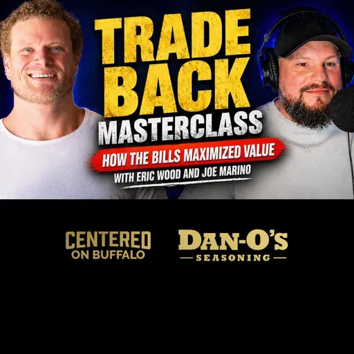 Trade Back Masterclass: How the Bills Maximized Value with Joe Marino and Eric Wood