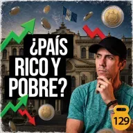 ¿Por qué Guatemala es MÁS RICA (y más pobre) de lo que crees? | MC - EP 129