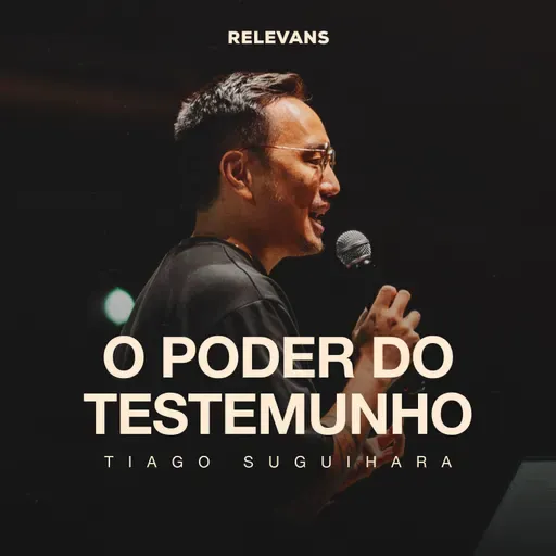 O Poder do Testemunho - Tiago Suguihara