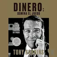 Dinero: domina el juego - Tony Robbins - Parte 2 Audiolibro