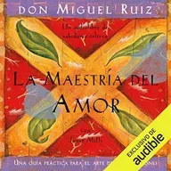 La maestría del amor -  Don Miguel Ruiz ,  Janet Mills