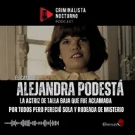 El caso de Alejandra Podestá | Criminalista Nocturno