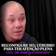 Médico da USP Ensina O Protocolo para Aquietar a Mente e Acabar com a Ansiedade - Dr.Marcelo | Lutz Podcast #392