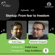 From Fear to Freedom: The Startup Journey with Abhishek Sengupta